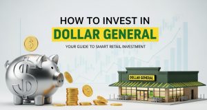 How to Invest in Dollar General: A Beginner’s Guide How to Invest in Dollar General