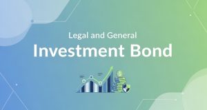 Legal and General Investment Bond: A Complete Guide