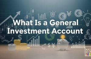 What Is a General Investment Account? A Complete Guide