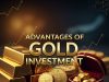 The Advantages of Gold Investment for Every Investor